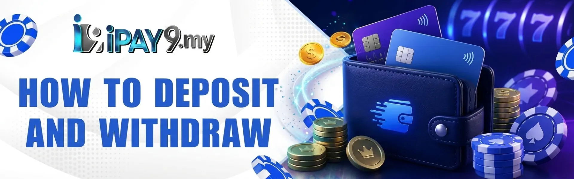 IPAY9 Deposit and Withdraw guide showing blue wallet, bank cards, and chips.